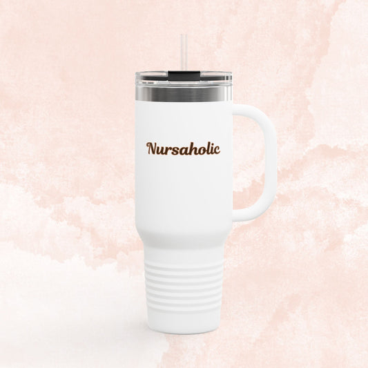 Nursaholic™ 40oz Travel Mug | Insulated Tumbler for Nurses
